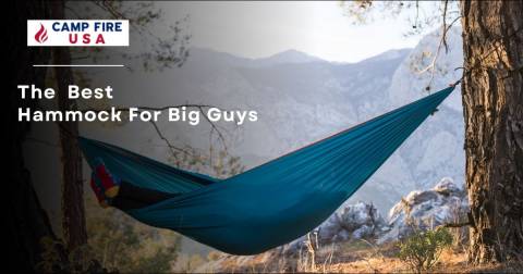 The Best Hammock For Big Guys In The Word: Our Top Picks In 2022