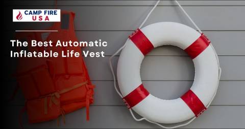 The Automatic Inflatable Life Vest In 2022: Top-Rated & Hot Picks