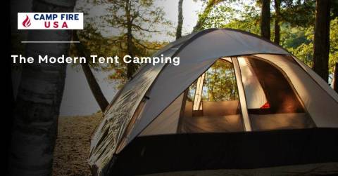 The Modern Tent Camping For 2022