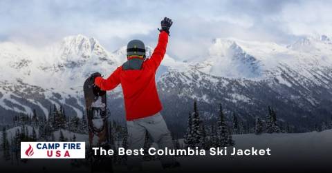 The Best Columbia Ski Jacket - Complete Buying Guide 2022