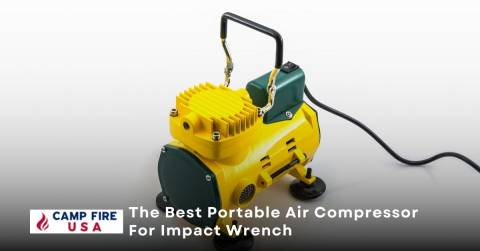 The Best Portable Air Compressor For Impact Wrench Of 2022: Top Picks