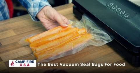 The Best Vacuum Seal Bags For Food: Rankings In 2022 & Purchasing Tips