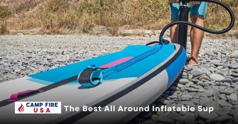 Top Picks Best All Around Inflatable Sup: Updated In October 2022