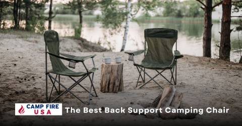 Best Back Support Camping Chair Of 2022: Top Models & Buying Guide