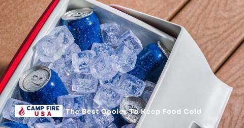 Best Cooler To Keep Food Cold In 2022: Best For Selection