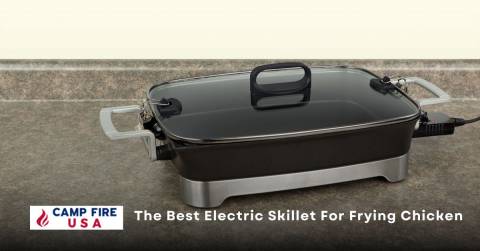 The Best Electric Skillet For Frying Chicken Of 2023: Top-rated And Buying Guide